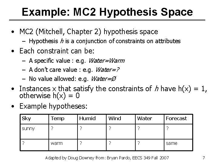 Example: MC 2 Hypothesis Space • MC 2 (Mitchell, Chapter 2) hypothesis space –