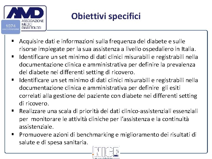 Obiettivi specifici § Acquisire dati e informazioni sulla frequenza del diabete e sulle risorse