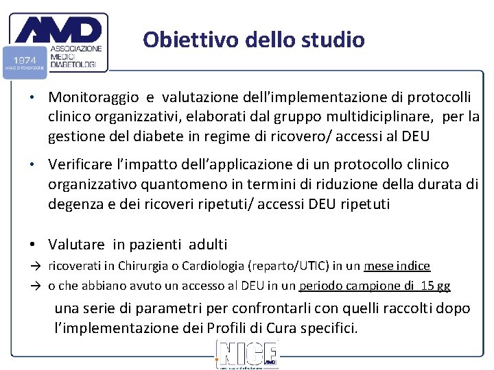 Obiettivo dello studio • Monitoraggio e valutazione dell'implementazione di protocolli clinico organizzativi, elaborati dal