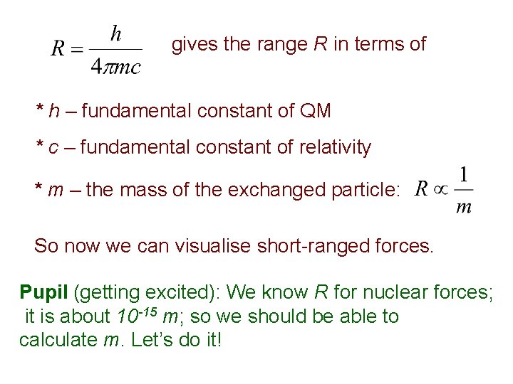 gives the range R in terms of * h – fundamental constant of QM