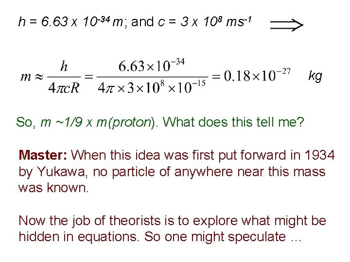 h = 6. 63 x 10 -34 m; and c = 3 x 108