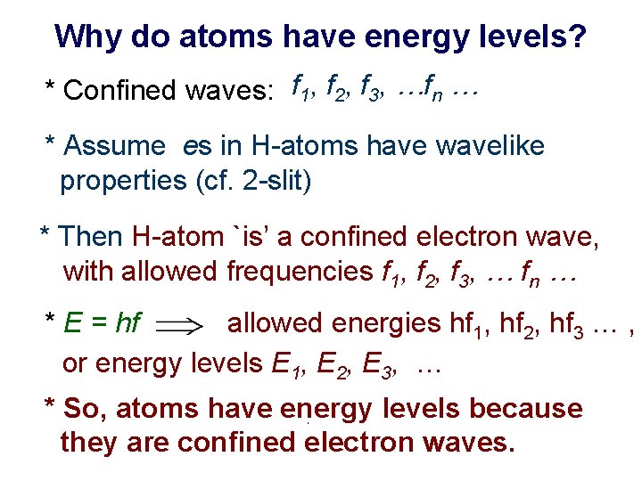 Why do atoms have energy levels? * Confined waves: f 1, f 2, f