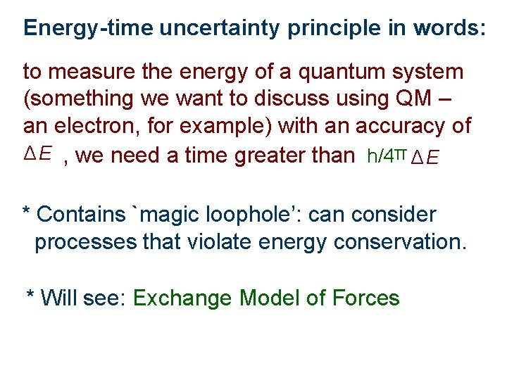 Energy-time uncertainty principle in words: to measure the energy of a quantum system (something