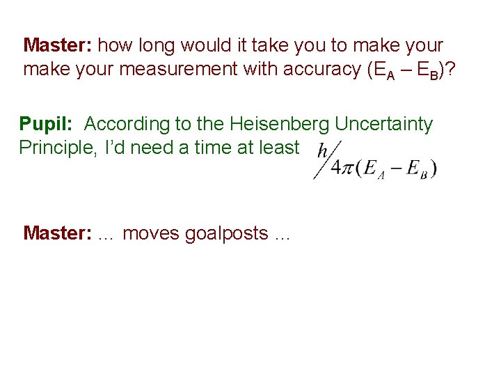 Master: how long would it take you to make your measurement with accuracy (EA