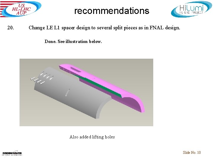 recommendations 20. Change LE L 1 spacer design to several split pieces as in