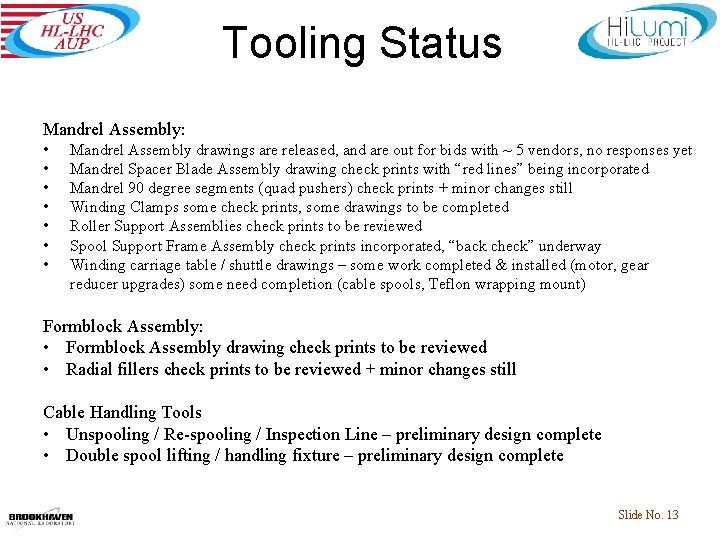 Tooling Status Mandrel Assembly: • • Mandrel Assembly drawings are released, and are out