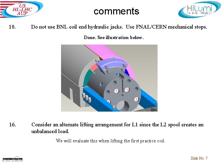 comments 10. Do not use BNL coil end hydraulic jacks. Use FNAL/CERN mechanical stops.