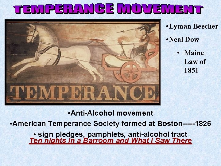  • Lyman Beecher • Neal Dow • Maine Law of 1851 • Anti-Alcohol