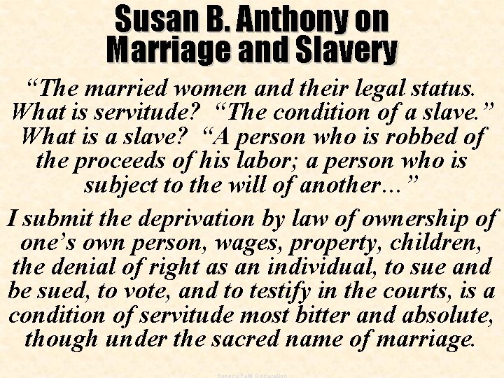 Susan B. Anthony on Marriage and Slavery “The married women and their legal status.