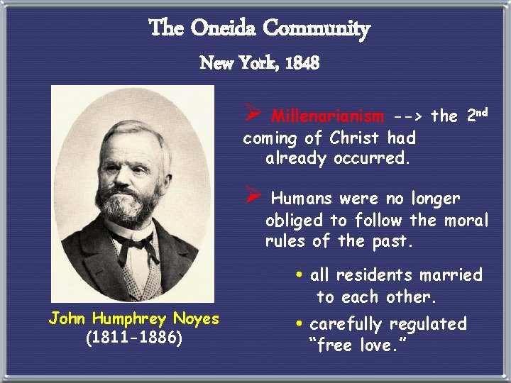 The Oneida Community New York, 1848 Ø Millenarianism --> the 2 nd coming of