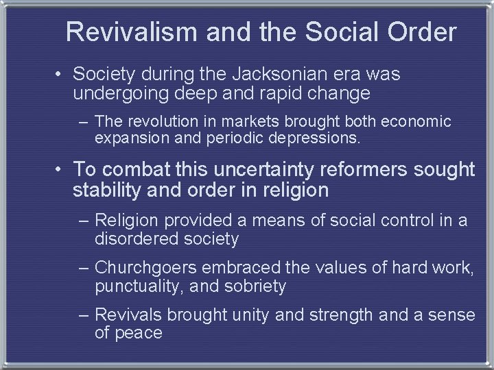 Revivalism and the Social Order • Society during the Jacksonian era was undergoing deep