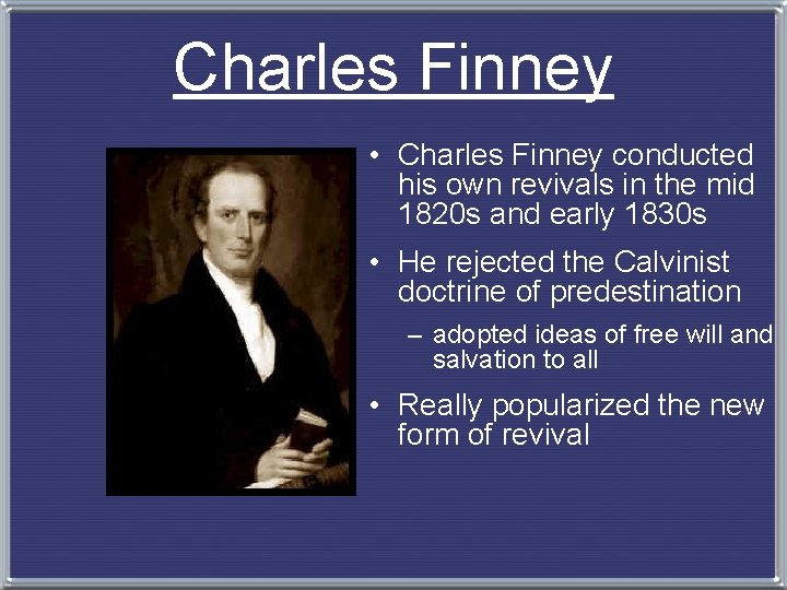 Charles Finney • Charles Finney conducted his own revivals in the mid 1820 s