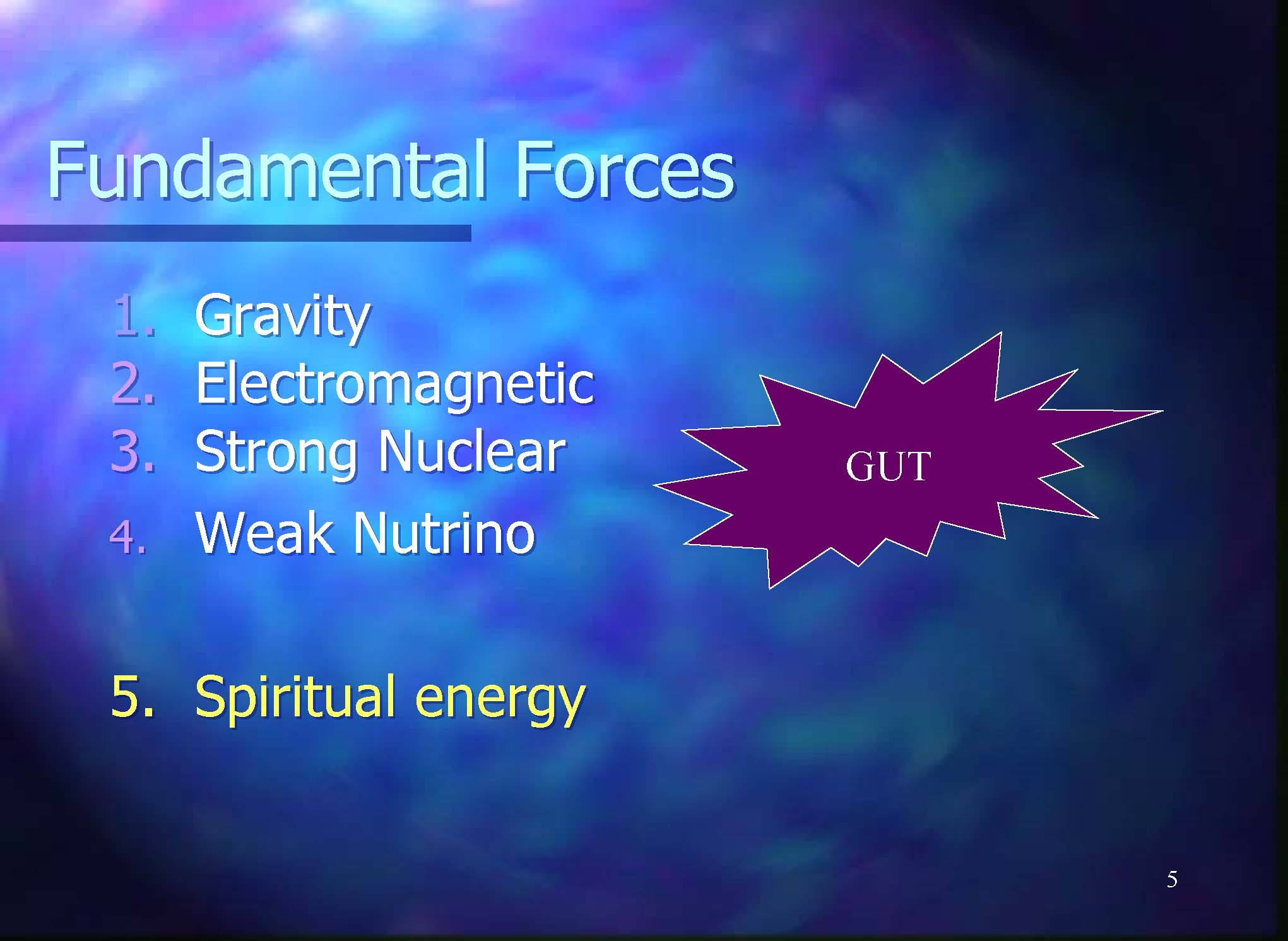 Fundamental Forces 1. 2. 3. Gravity Electromagnetic Strong Nuclear 4. Weak Nutrino GUT 5.
