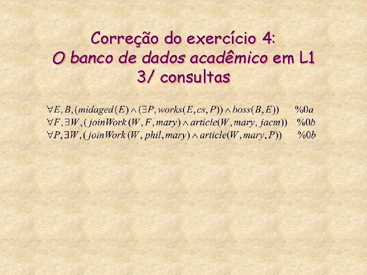 Correção do exercício 4: O banco de dados acadêmico em L 1 3/ consultas