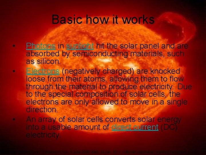 Basic how it works • • • Photons in sunlight hit the solar panel