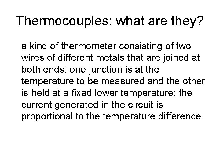 Thermocouples: what are they? a kind of thermometer consisting of two wires of different