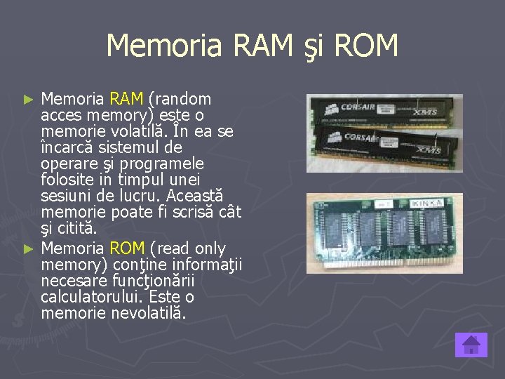 Memoria RAM şi ROM Memoria RAM (random acces memory) este o memorie volatilă. În