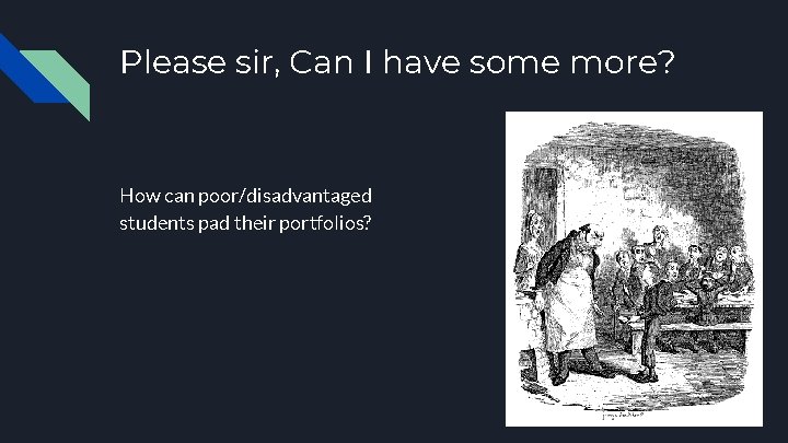 Please sir, Can I have some more? How can poor/disadvantaged students pad their portfolios?