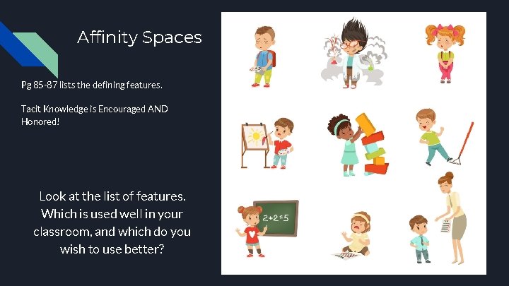Affinity Spaces Pg 85 -87 lists the defining features. Tacit Knowledge is Encouraged AND