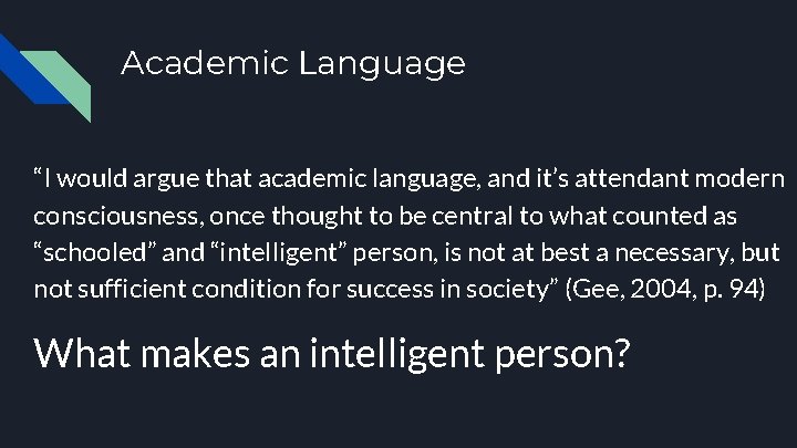 Academic Language “I would argue that academic language, and it’s attendant modern consciousness, once