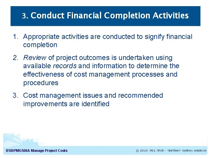 3. Conduct Financial Completion Activities 1. Appropriate activities are conducted to signify financial completion