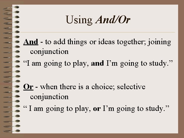 Using And/Or And - to add things or ideas together; joining conjunction “I am