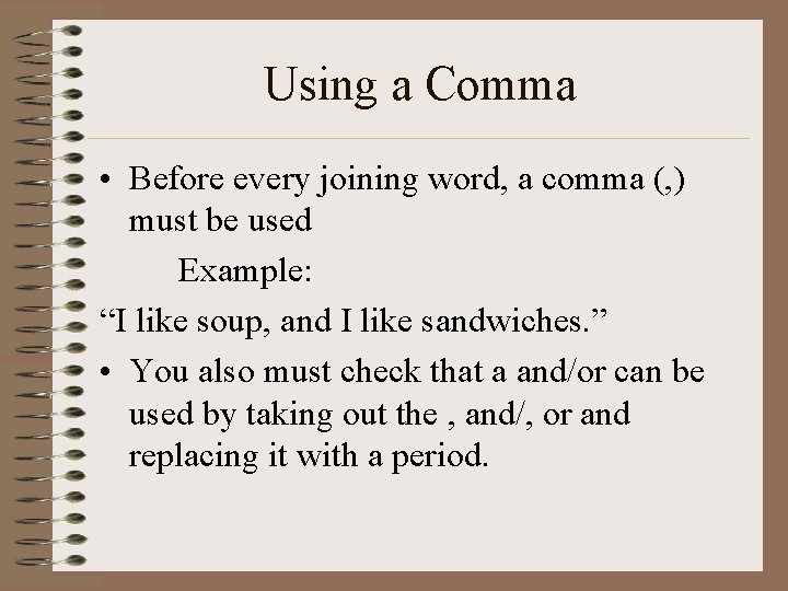 Using a Comma • Before every joining word, a comma (, ) must be