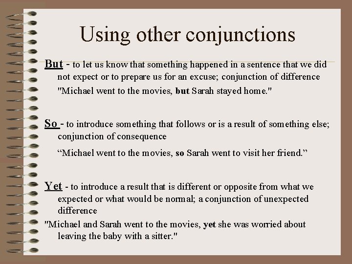 Using other conjunctions But - to let us know that something happened in a