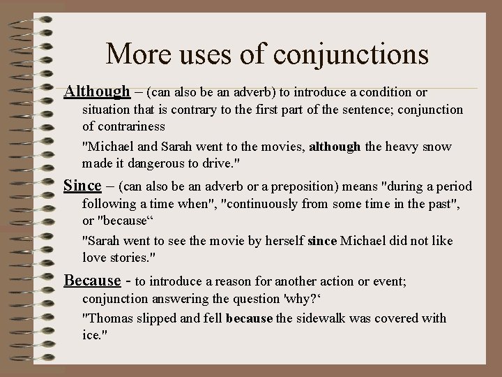 More uses of conjunctions Although – (can also be an adverb) to introduce a