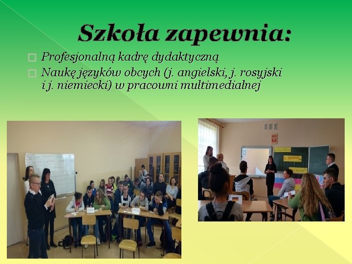 Szkoła zapewnia: Profesjonalną kadrę dydaktyczną � Naukę języków obcych (j. angielski, j. rosyjski i