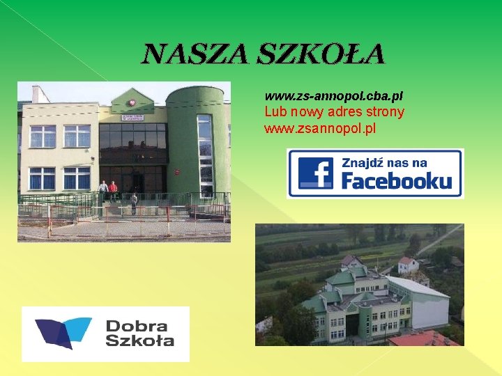 NASZA SZKOŁA www. zs-annopol. cba. pl Lub nowy adres strony www. zsannopol. pl 