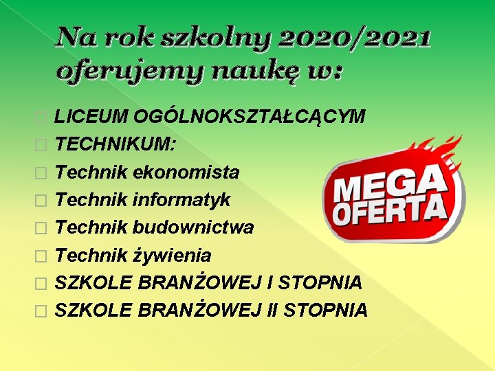 Na rok szkolny 2020/2021 oferujemy naukę w: LICEUM OGÓLNOKSZTAŁCĄCYM � TECHNIKUM: � Technik ekonomista