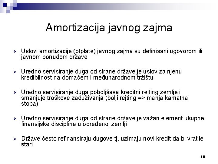 Amortizacija javnog zajma Ø Uslovi amortizacije (otplate) javnog zajma su definisani ugovorom ili javnom