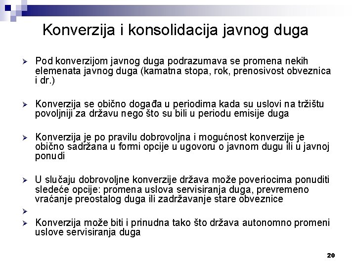 Konverzija i konsolidacija javnog duga Ø Pod konverzijom javnog duga podrazumava se promena nekih