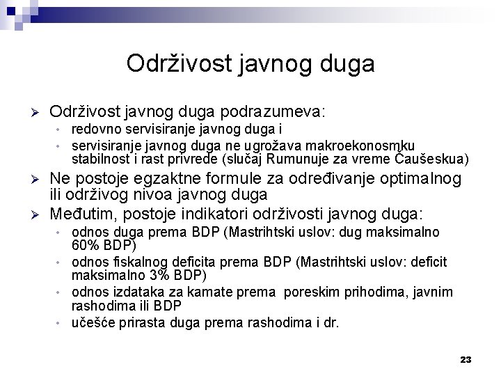 Održivost javnog duga Ø Održivost javnog duga podrazumeva: • • Ø Ø redovno servisiranje