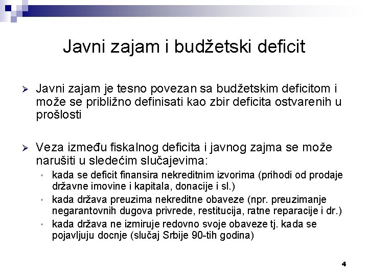 Javni zajam i budžetski deficit Ø Javni zajam je tesno povezan sa budžetskim deficitom