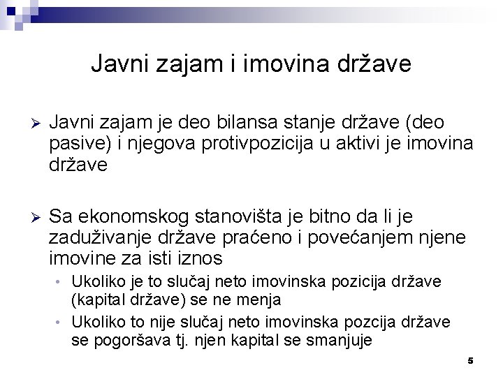 Javni zajam i imovina države Ø Javni zajam je deo bilansa stanje države (deo