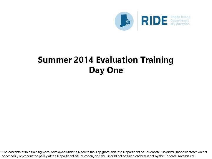 Summer 2014 Evaluation Training Day One The contents of this training were developed under