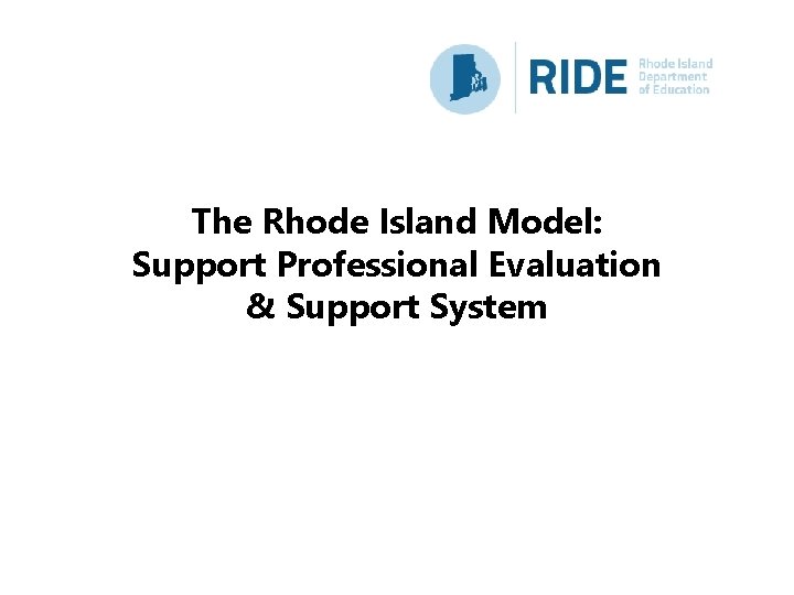 The Rhode Island Model: Support Professional Evaluation & Support System 