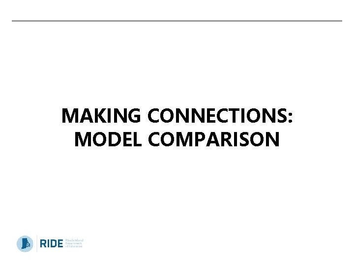 MAKING CONNECTIONS: MODEL COMPARISON 