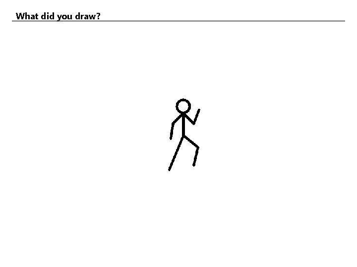 What did you draw? 