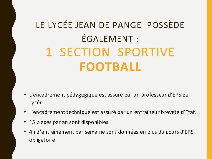 LE LYCÉE JEAN DE PANGE POSSÈDE ÉGALEMENT : 1 SECTION SPORTIVE FOOTBALL • L’encadrement