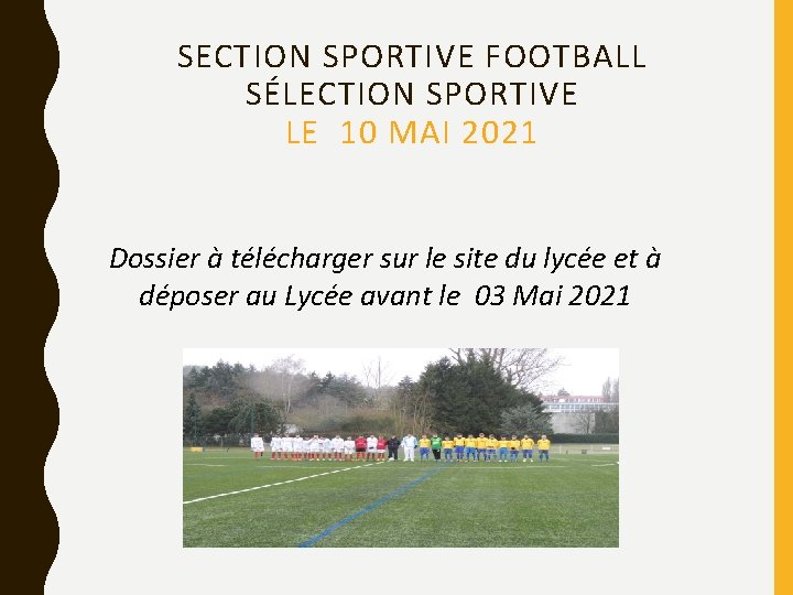 SECTION SPORTIVE FOOTBALL SÉLECTION SPORTIVE LE 10 MAI 2021 Dossier à télécharger sur le