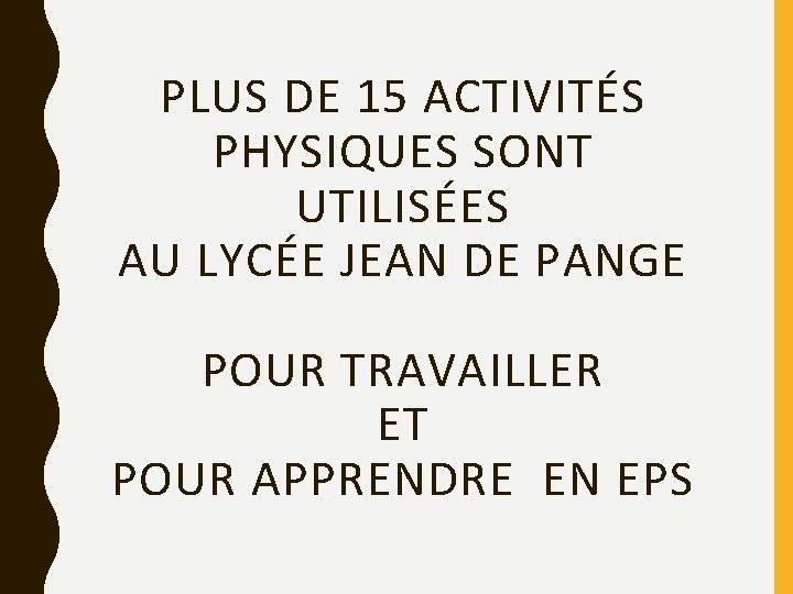 PLUS DE 15 ACTIVITÉS PHYSIQUES SONT UTILISÉES AU LYCÉE JEAN DE PANGE POUR TRAVAILLER