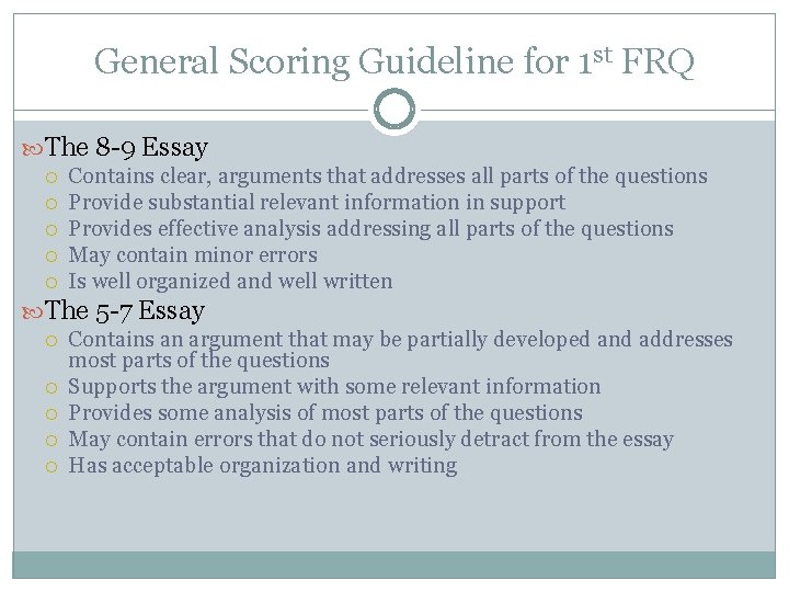 General Scoring Guideline for 1 st FRQ The 8 -9 Essay Contains clear, arguments