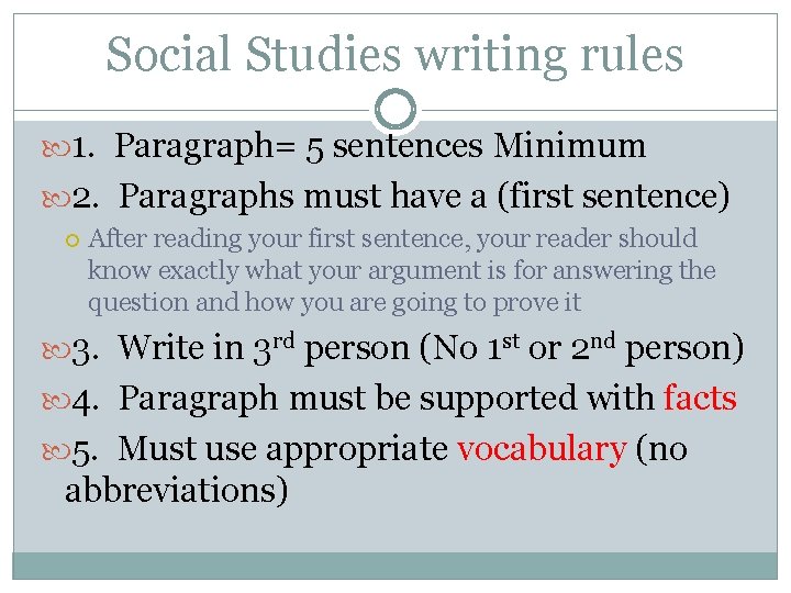 Social Studies writing rules 1. Paragraph= 5 sentences Minimum 2. Paragraphs must have a