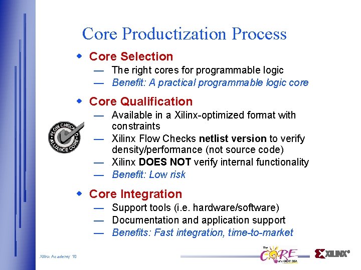 Core Productization Process Core Selection — The right cores for programmable logic — Benefit: