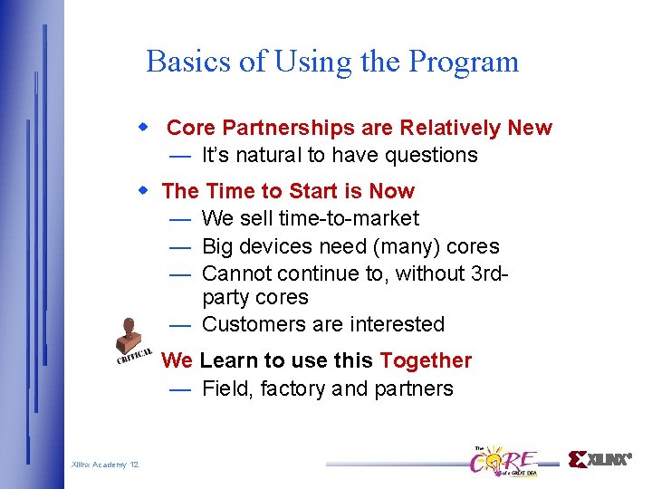 Basics of Using the Program Core Partnerships are Relatively New — It’s natural to