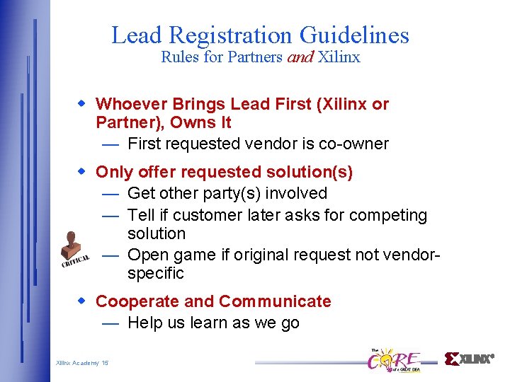 Lead Registration Guidelines Rules for Partners and Xilinx Whoever Brings Lead First (Xilinx or