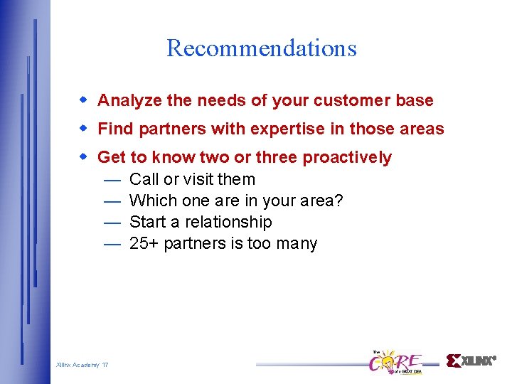 Recommendations Analyze the needs of your customer base Find partners with expertise in those